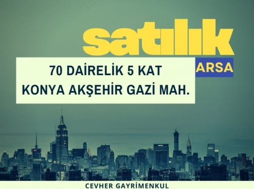 Konya Akşehir Gazi mh. Mantıklı 70 Dairelik Arsa